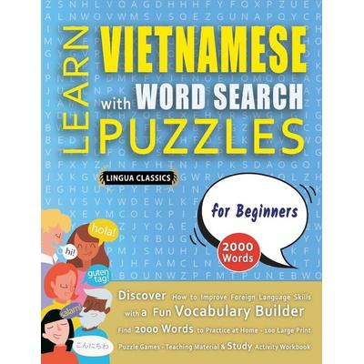 LEARN VIETNAMESE WITH WORD SEARCH PUZZLES FOR BEGINNERS - Discover How to Improve Foreign Language Skills with a Fun Vocabulary Builder. Find 2000