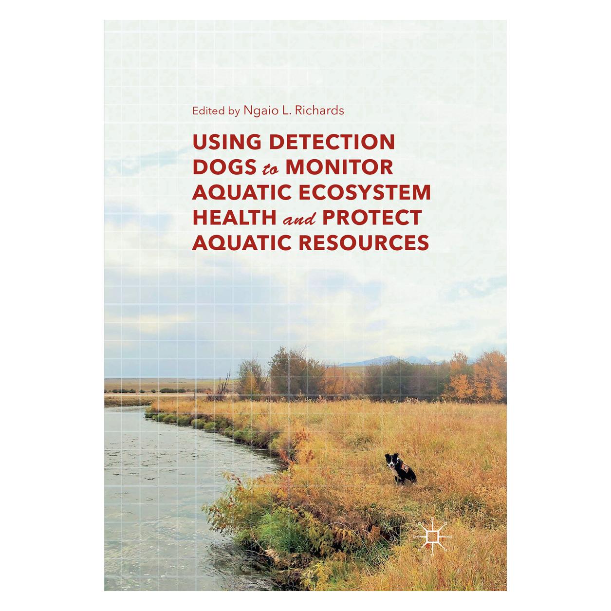 Springer Using Detection Dogs to Monitor Aquatic Ecosystem Health and Protect Aquatic Resources (Englisch, Ngaio L. Richards) (56093129)