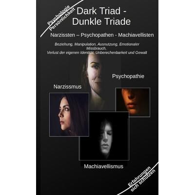 Dark Triad - Dunkle Triade Narzissten – Psychopathen – Machiavellisten, Taschenbuch von Holger Kiefer, Tredition, 978-3-347-95613-1
