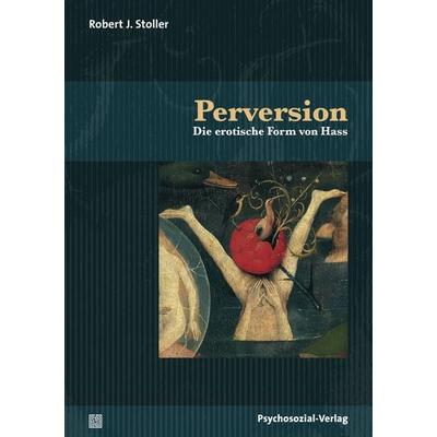 Perversion, Taschenbuch von Robert J. Stoller, Psychosozial, 978-3-8379-2391-9