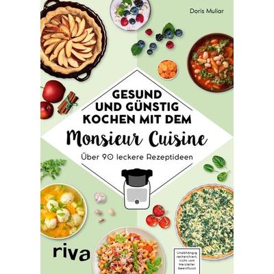 Gesund und günstig kochen mit dem Monsieur Cuisine, Taschenbuch von Doris Muliar, Riva, 978-3-7423-1623-3