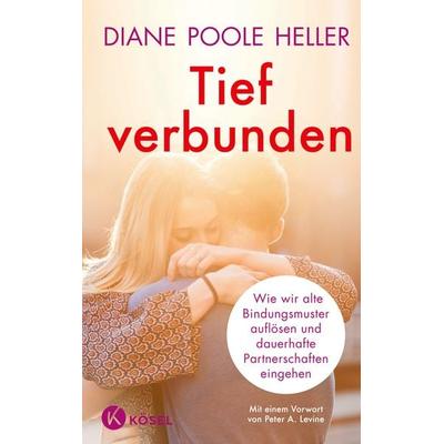 Tief verbunden, Gebundene Ausgabe von Diane Poole Heller, Kösel, 978-3-466-34751-3