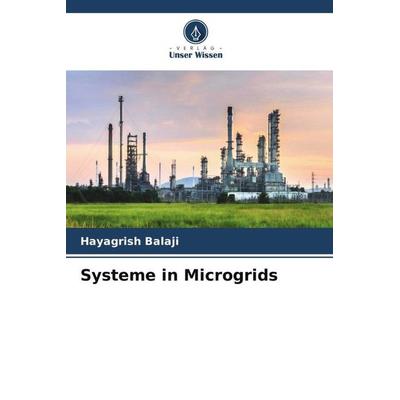 Systeme in Microgrids, Taschenbuch von Hayagrish Balaji, Verlag Unser Wissen, 978-620-5-39813-5