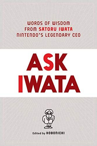 Satoru Iwata - Ask Iwata: Words of Wisdom from Nintendo's Legendary CEO: Words of Wisdom from Satoru Iwata, Nintendo's Legendary CEO - Preis vom 09.10.2026 07:28:09 h