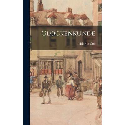 Glockenkunde, Gebundene Ausgabe von Heinrich Otte, Legare Street Press, 978-1-01-819091-4
