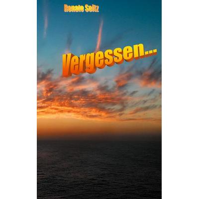 Vergessen, Taschenbuch von Renate Seitz, BoD – Books on Demand, 978-3-7557-3619-6