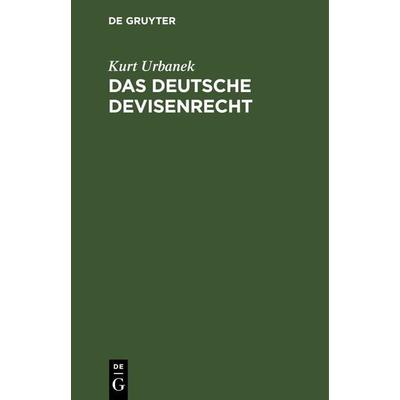 Das deutsche Devisenrecht, Gebundene Ausgabe von Kurt Urbanek, De Gruyter, 978-3-11-266861-0