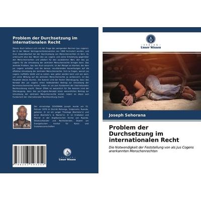 Problem der Durchsetzung im internationalen Recht, Taschenbuch von Joseph Sehorana, Verlag Unser Wissen, 978-620-3-59325-9