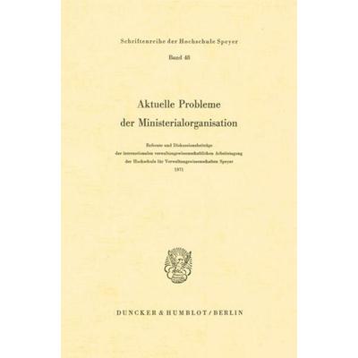 Aktuelle Probleme der Ministerialorganisation., Taschenbuch von , Duncker & Humblot, 978-3-428-02710-1