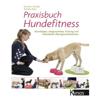 Praxisbuch Hundefitness, Taschenbuch von Carmen Heritier,Sandra Rutz, Kynos Verlag, 978-3-95464-162-8