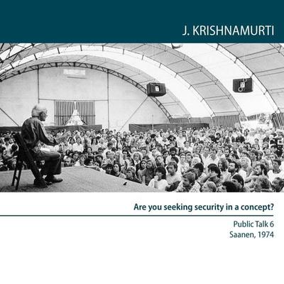 Are you seeking security in a concept? - Jiddu Krishnamurti, Audio, 9781911140313