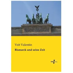 Bismarck und seine Zeit, Sachbücher von Veit Valentin