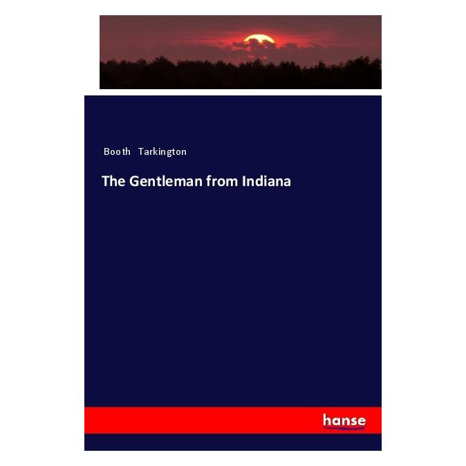Hansebooks The Gentleman from Indiana (Deutsch, Softcover, Booth Tarkington) (56968399)