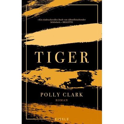 Tiger, Taschenbuch von Polly Clark, Eisele Verlag