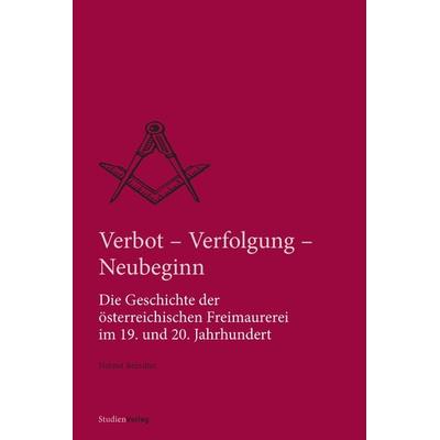 Verbot, Verfolgung und Neubeginn, Taschenbuch von Helmut Reinalter, Studien Verlag, 978-3-7065-1512-2