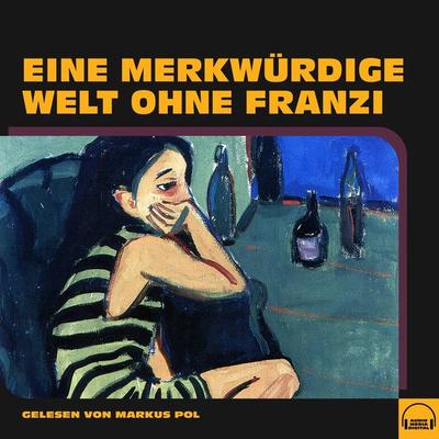 Eine merkwürdige Welt ohne Franzi - Anonym, Audio, 9783991584971