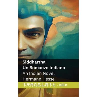 Siddhartha - Un Romanzo Indiano / An Indian Novel, Taschenbuch von Hermann Hesse, Tranzlaty, 978-1-83566-102-4