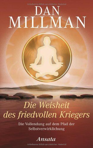 Dan Millman - Die Weisheit des friedvollen Kriegers: Die Vollendung auf dem Pfad der Selbstverwirklichung - Preis vom 04.10.2026 03:51:26 h
