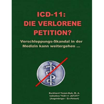 ICD-11: Die verlorene Petition?, Taschenbuch von Burkhard Tomm-Bub, BoD – Books on Demand, 978-3-696-38372-5