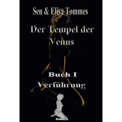 Der Tempel der Venus, Gebundene Ausgabe von Sen & Elisa Tommes, Tredition, 978-3-347-16088-0