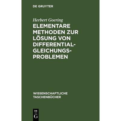 Elementare Methoden zur Lösung von Differentialgleichungsproblemen, Gebundene Ausgabe von Herbert Goering, De Gruyter, 978-3-11-256819-4