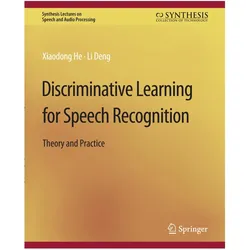 Discriminative Learning for Speech Recognition, Fachbücher von Li Deng, Xiadong He