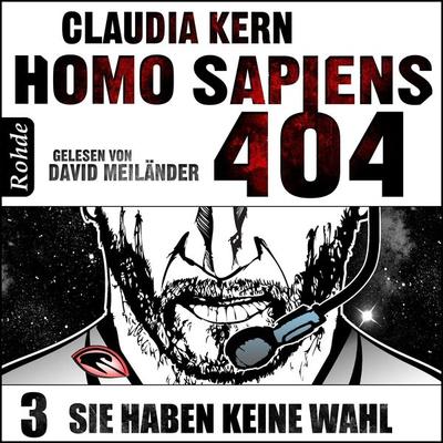 Homo Sapiens 404 Band 3: Sie haben keine Wahl - Claudia Kern, Audio, 9783956620539