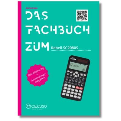 Das Fachbuch zum Taschenrechner Rebell SC2080S, Taschenbuch von , Calcuso GmbH, 978-3-96515-008-9