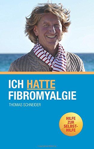 Thomas Schneider - Ich hatte Fibromyalgie: Hilfe zur Selbsthilfe - Preis vom 09.10.2026 07:28:09 h