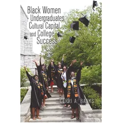 Black Women Undergraduates, Cultural Capital, and College Success, Fachbücher von Cerri Banks