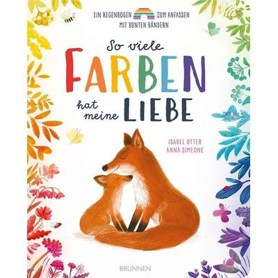 So viele Farben hat meine Liebe, Gebundene Ausgabe von Isabel Otter, Brunnen Verlag GmbH, 978-3-7655-5024-9