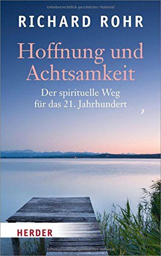 Richard Rohr - Hoffnung und Achtsamkeit: Der spirituelle Weg für das 21. Jahrhundert (HERDER spektrum) - Preis vom 05.10.2026 03:47:11 h