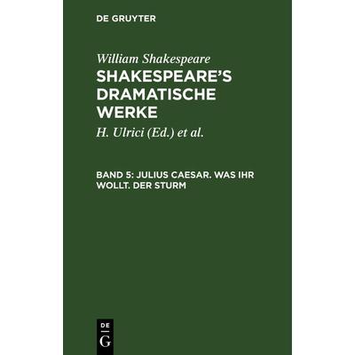 Julius Caesar. Was ihr wollt. Der Sturm, Gebundene Ausgabe von August Wilhelm Schlegel, De Gruyter, 978-3-11-104315-9