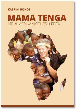 Katrin Rohde - Mama Tenga: Mein afrikanisches Leben - Preis vom 09.10.2026 07:28:09 h