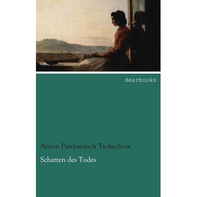 Schatten des Todes, Taschenbuch von Anton Pawlowitsch Tschechow, Dearbooks, 978-3-95455-617-5