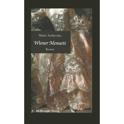 Wiener Menuett, Taschenbuch von Marie Andrevsky, C. M. Brendle Verlag, 978-3-942796-19-4