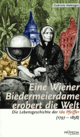 Gabriele Habinger - Eine Wiener Biedermeierdame erobert die Welt: Die Lebensgeschichte der Ida Pfeiffer (1797 - 1858) - Preis vom 09.10.2026 07:28:09 h