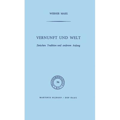 Vernunft und Welt, Gebundene Ausgabe von W. Marx, Springer Netherland, 978-90-247-5042-9