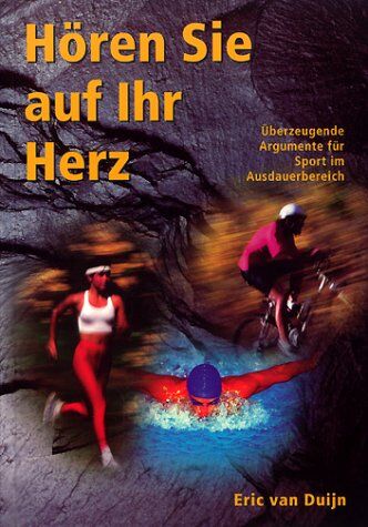 Duijn, Eric van - Hören Sie auf Ihr Herz: Überzeugende Argumente für Sport im Ausdauerbereich - Preis vom 13.10.2026 19:28:25 h