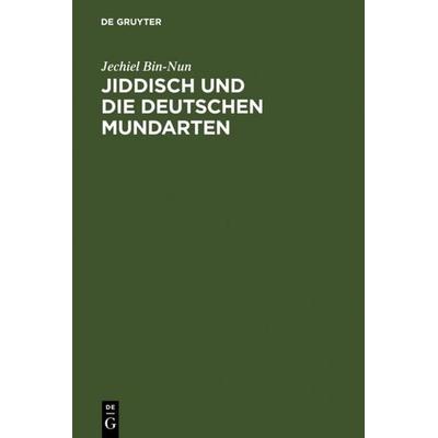 Jiddisch und die deutschen Mundarten, Gebundene Ausgabe von Jechiel Bin-Nun, De Gruyter, 978-3-484-10170-8