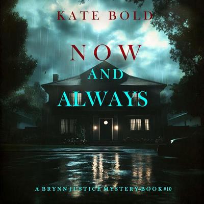 Now And Always (A Brynn Justice FBI Suspense Thriller—Book Ten) - Kate Bold, Audio, 9798341594784