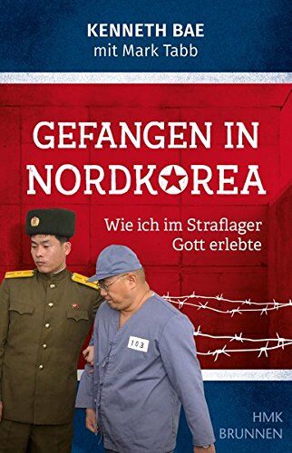 Kenneth Bae - Gefangen in Nordkorea: Wie ich im Straflager Gott erlebte - Preis vom 30.09.2026 09:01:18 h