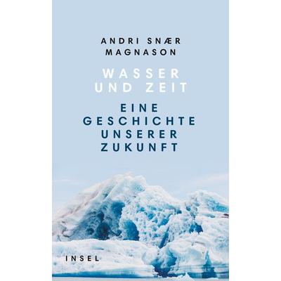 Wasser und Zeit, Gebundene Ausgabe von Andri Snaer Magnason, Insel