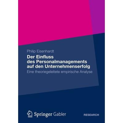 Der Einfluss des Personalmanagements auf den Unternehmenserfolg, Taschenbuch von Philip Eisenhardt, Betriebswirtschaftlicher Verlag Gabler,