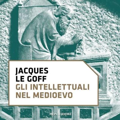 Gli intellettuali nel Medioevo - Jacques Le Goff, Audio, 9788852162466