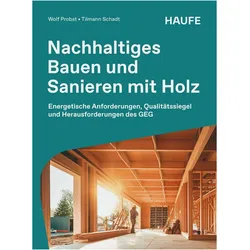 Nachhaltiges Bauen und Sanieren mit Holz, Fachbücher von Wolf Probst, Tilman Schadt