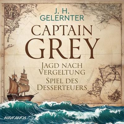 Captain Grey - Jagd nach Vergeltung & Spiel des Desserteuers - J. H. Gelernter, Audio, 9788727331478