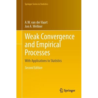 Weak Convergence and Empirical Processes, Gebundene Ausgabe von A. W. van der Vaart,Jon A. Wellner, Springer, 978-3-031-29038-1