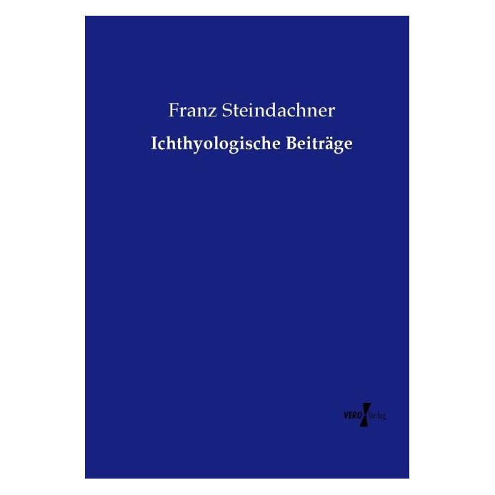 Vero Ichthyologische Beiträge (Deutsch, Softcover, Franz Steindachner) (55578797)