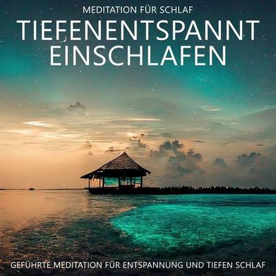 Tiefenentspannt Einschlafen - Meditation für Schlaf - Raphael Kempermann, Audio, 4067248402597